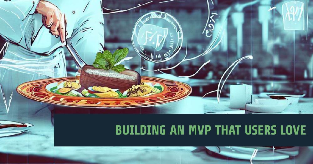 Crafting an MVP That Users Love